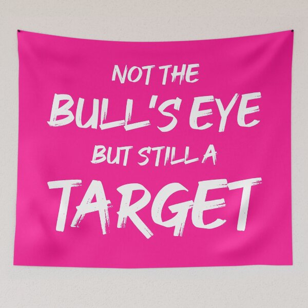 Item preview, Not the Bullseye but Still a Target | Quotes | Pink designed and sold by Wintre2.