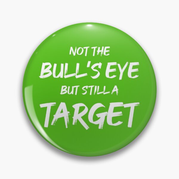 Item preview, Not the Bullseye but Still a Target | Quotes | Green designed and sold by Wintre2.