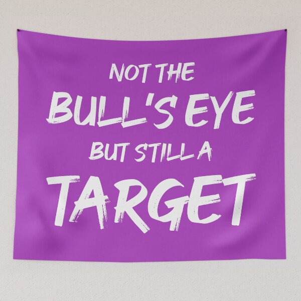 Item preview, Not the Bullseye but Still a Target | Quotes | Purple designed and sold by Wintre2.