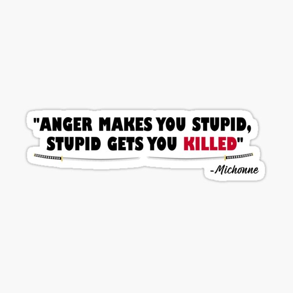 Item preview, "Anger makes you stupid, stupid gets you killed" The Walking Dead Michonne designed and sold by SHAMTEES.