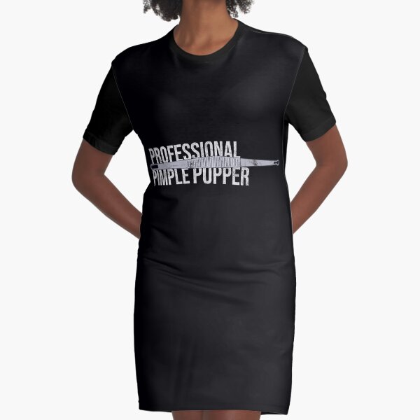 Distressed Professional Pimple Popper - Blackhead Remover Graphic T-Shirt Dress