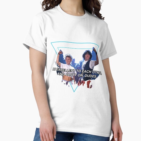 Bill and Ted Party On Dudes ! Classic T-Shirt