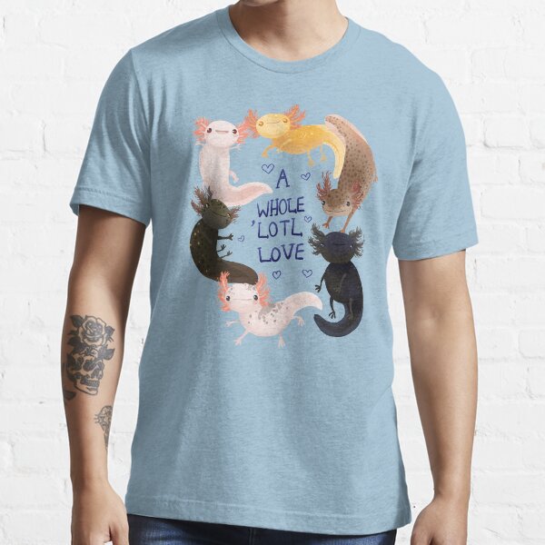 A Whole Lotl Love, Cute Axolotl Owners Gift Essential T-Shirt
