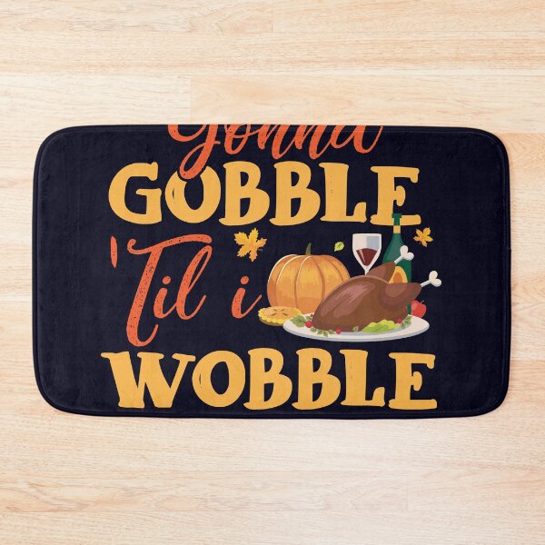 Item preview, Goona Gobble Til I Wobble designed and sold by mmos.