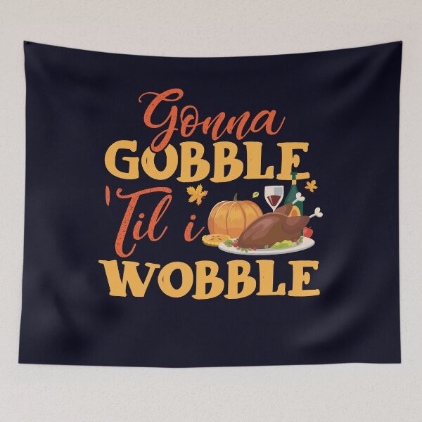 Item preview, Goona Gobble Til I Wobble designed and sold by mmos.