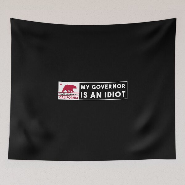 Item preview, My Governor is an idiot California designed and sold by KOURCHAL ART.