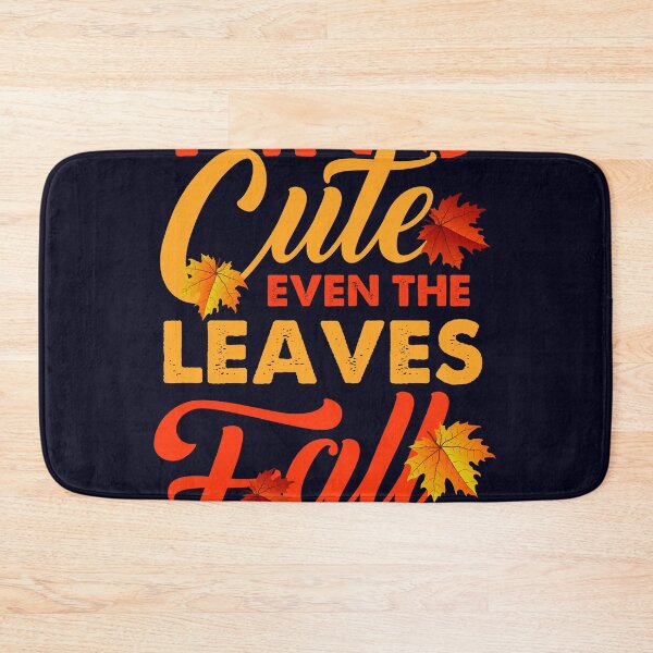 Item preview, Even the Leaves Fall for Me I'm Cute designed and sold by mmos.