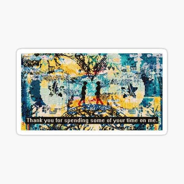 Thank you for spending some of your time on me. Sticker