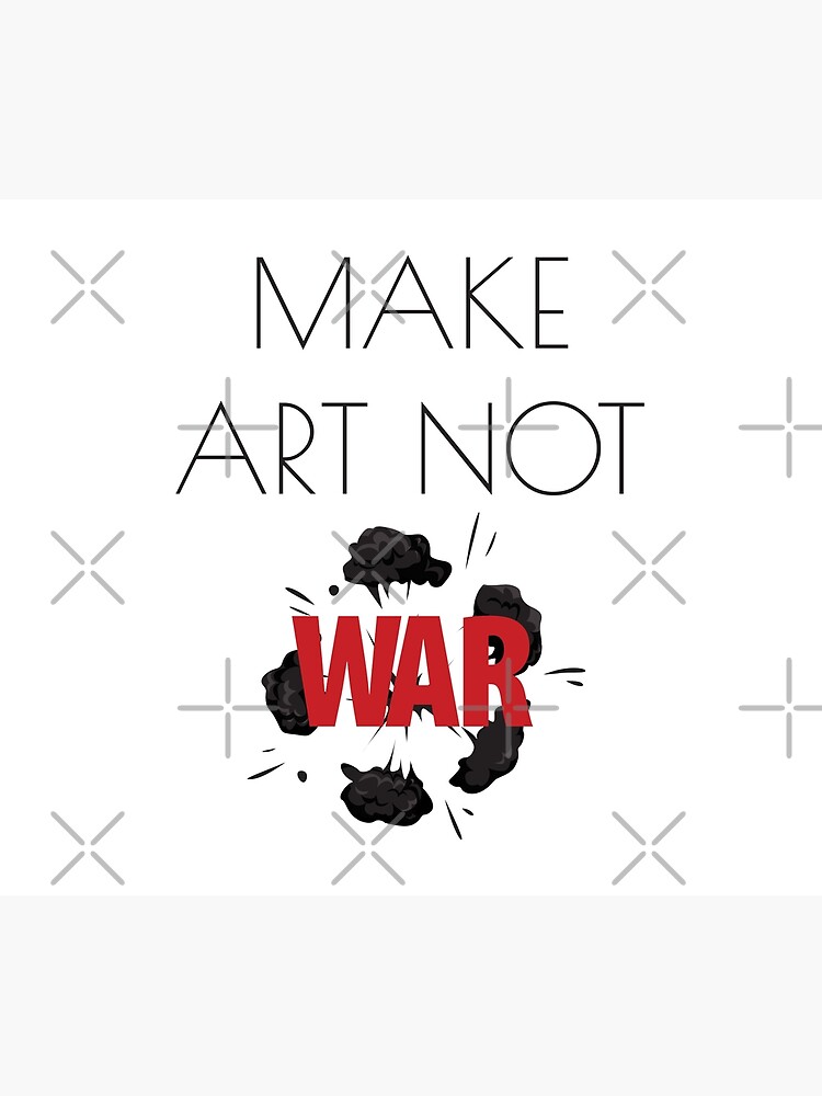 "Make Art Not War 1 Design" Poster for Sale by Marstore Redbubble