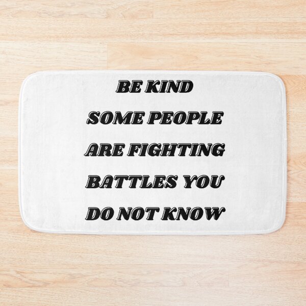 Item preview,   Be kind some people are fighting battles you do not know designed and sold by TrinityGIRL.