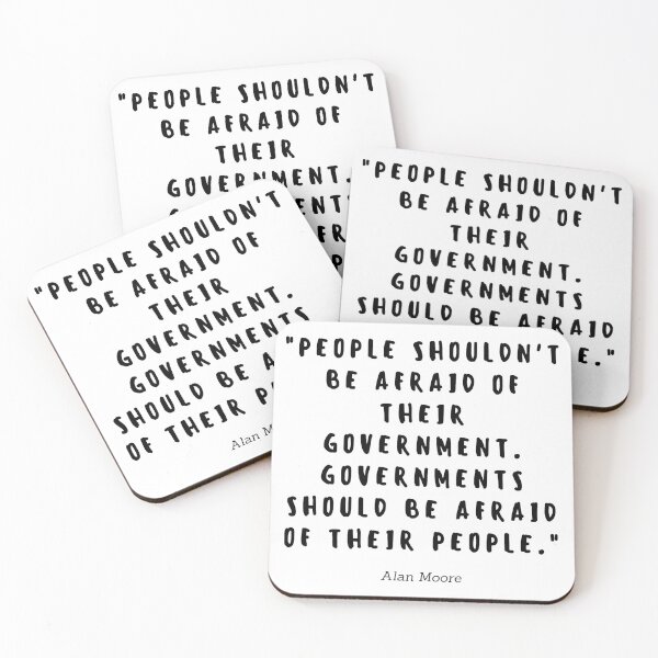 Item preview, People shouldnt be afraid of their government. Governments should be afraid of their people by Alan Moore designed and sold by gloriasd14.