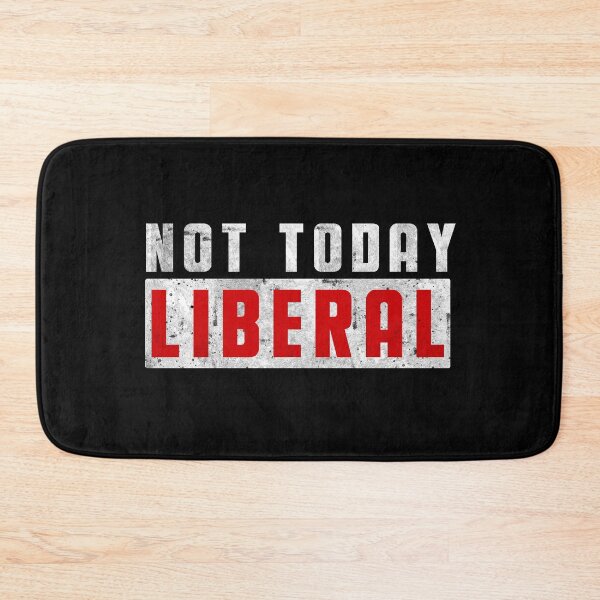 Item preview, Not Today Liberal  designed and sold by GranadaStore.