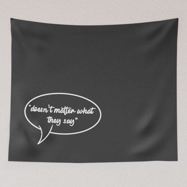 Item preview, "Doesn't matter what they say" designed and sold by Fruit-Tee.
