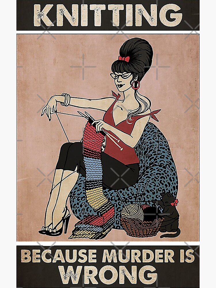 Knitting because murder is wrong by moonchildworld