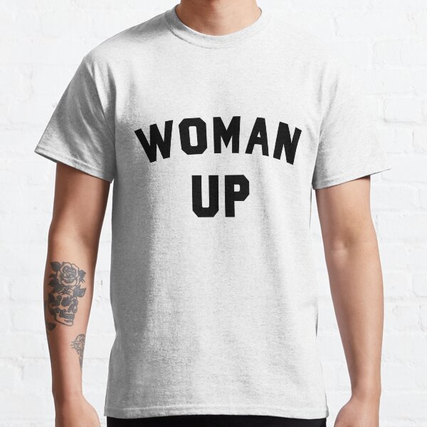 Woman Up Perfect Gift For Woman Classic T-Shirt