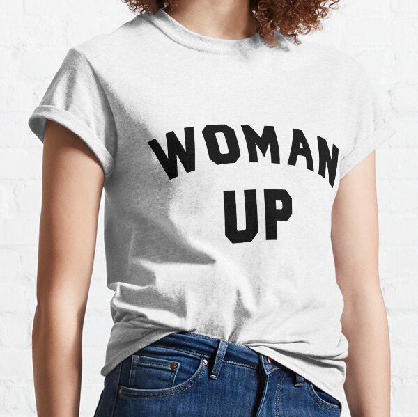 Woman Up Perfect Gift For Woman Classic T-Shirt