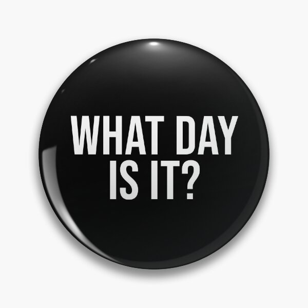 Item preview, WHAT DAY IS IT? designed and sold by BethanInChains.