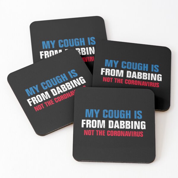 Item preview, My Cough Is From Dabbing Not The Coronavirus designed and sold by Andrea Lina.