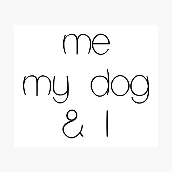 Item preview, me, my dog & I designed and sold by eva8designs.