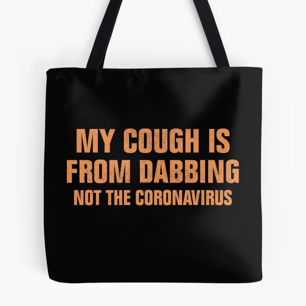 Item preview, My Cough Is From Dabbing Not The Coronavirus designed and sold by Andrea Lina.