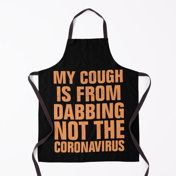 Item preview, My Cough Is From Dabbing Not The Coronavirus designed and sold by Andrea Lina.