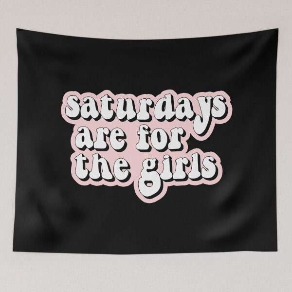 Item preview, Saturdays are for the girls designed and sold by Statim.