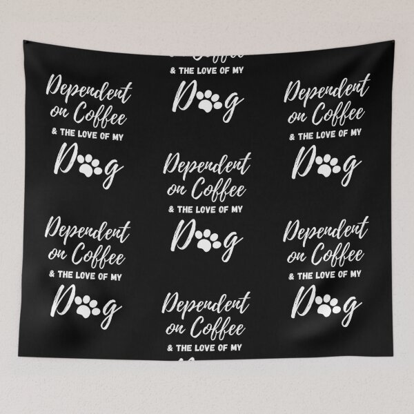 Item preview, Dependent on Coffee and the Love of My Dog - by Boo-da-chay designed and sold by Boo-da-chay.