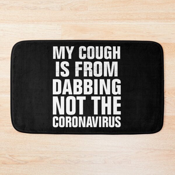 Item preview, My Cough Is From Dabbing Not The Coronavirus designed and sold by Andrea Lina.
