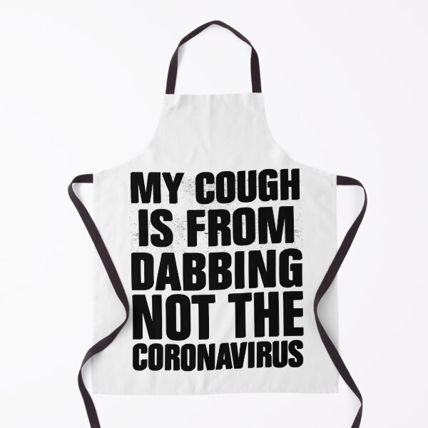 Item preview, My Cough Is From Dabbing Not The Coronavirus designed and sold by Andrea Lina.
