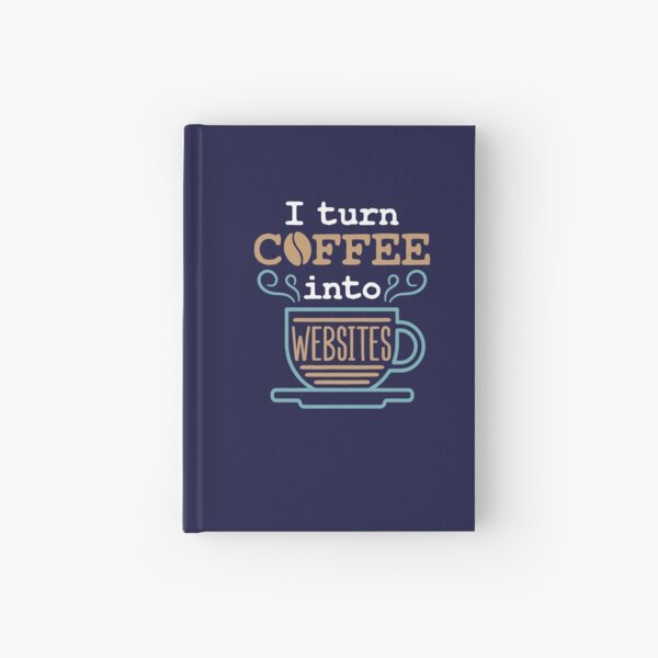 Item preview, Web Developer I Turn Coffee Into Websites designed and sold by jaygo.