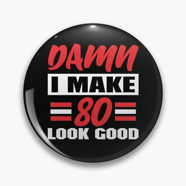 Item preview, Damn I Make 80 Look Good designed and sold by sesa10.