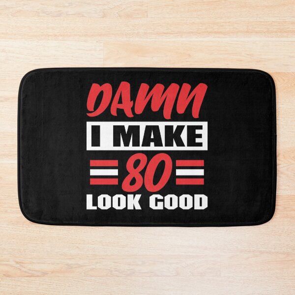 Item preview, Damn I Make 80 Look Good designed and sold by sesa10.