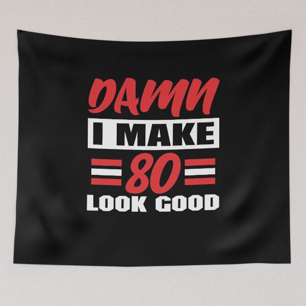 Item preview, Damn I Make 80 Look Good designed and sold by sesa10.