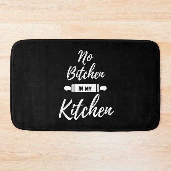 Item preview, No Bitchen in My Kitchen - by Boo-da-chay designed and sold by Boo-da-chay.
