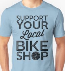 Support Your Local Bike Shop (Black Print) Unisex T-Shirt