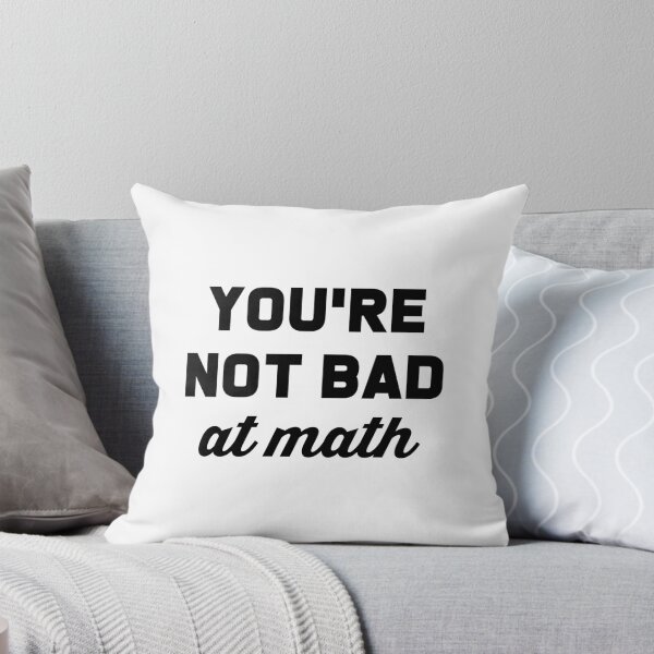 Item preview, You're Not Bad At Math designed and sold by T-shirt For You.