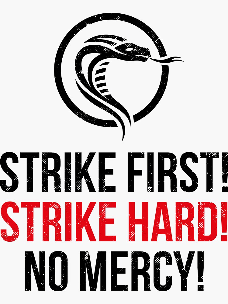 Hard strikes. Strike first Strike hard no Mercy.