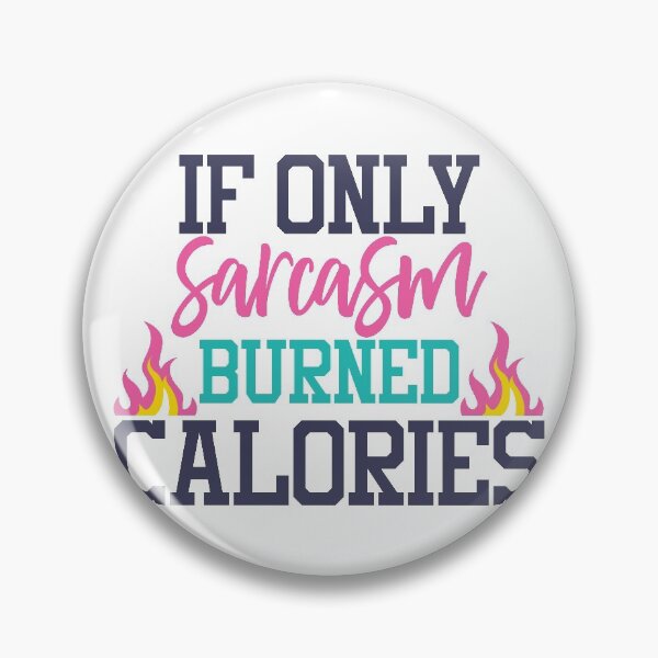 Item preview, If only sarcasm burned calories designed and sold by polkadotstshirt.