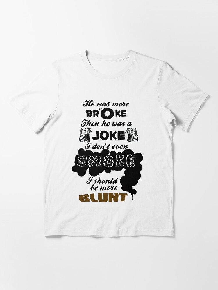 Alternate view of Broke Joke Smoke Blunt - Dev Kiss It Lyrics Essential T-Shirt