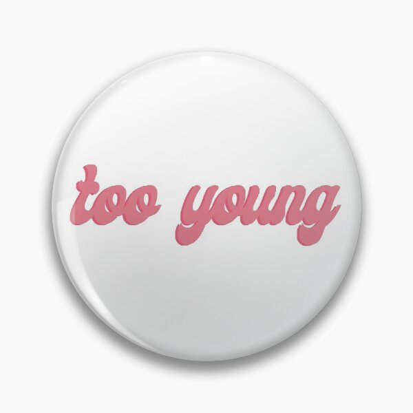 Item preview, too young  designed and sold by cassidyjohnston.