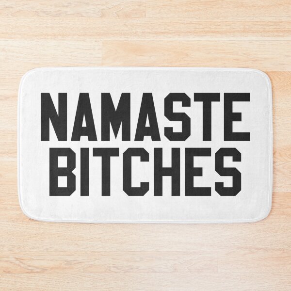 Item preview, NAMASTE BITCHES designed and sold by MadEDesigns.