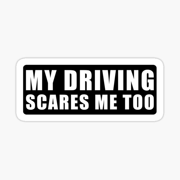 Item preview, My Driving Scares Me Too / Funny Car  designed and sold by Inspired Images.