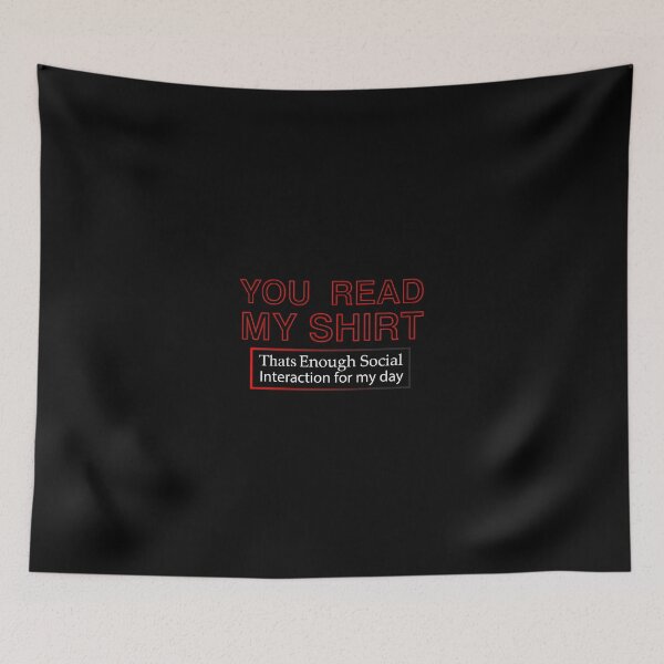 Item preview, You Read My Shirt Enough Social Interaction Graphic Novelty designed and sold by zazluxe.