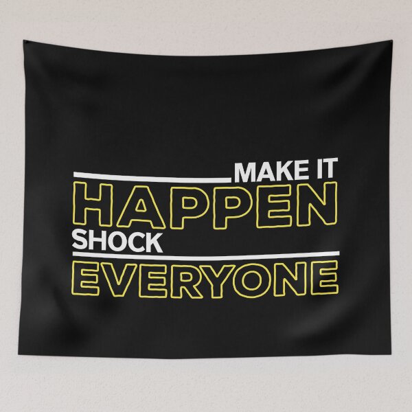 Item preview, Make it Happen, Shock Everyone designed and sold by thebearderhood.