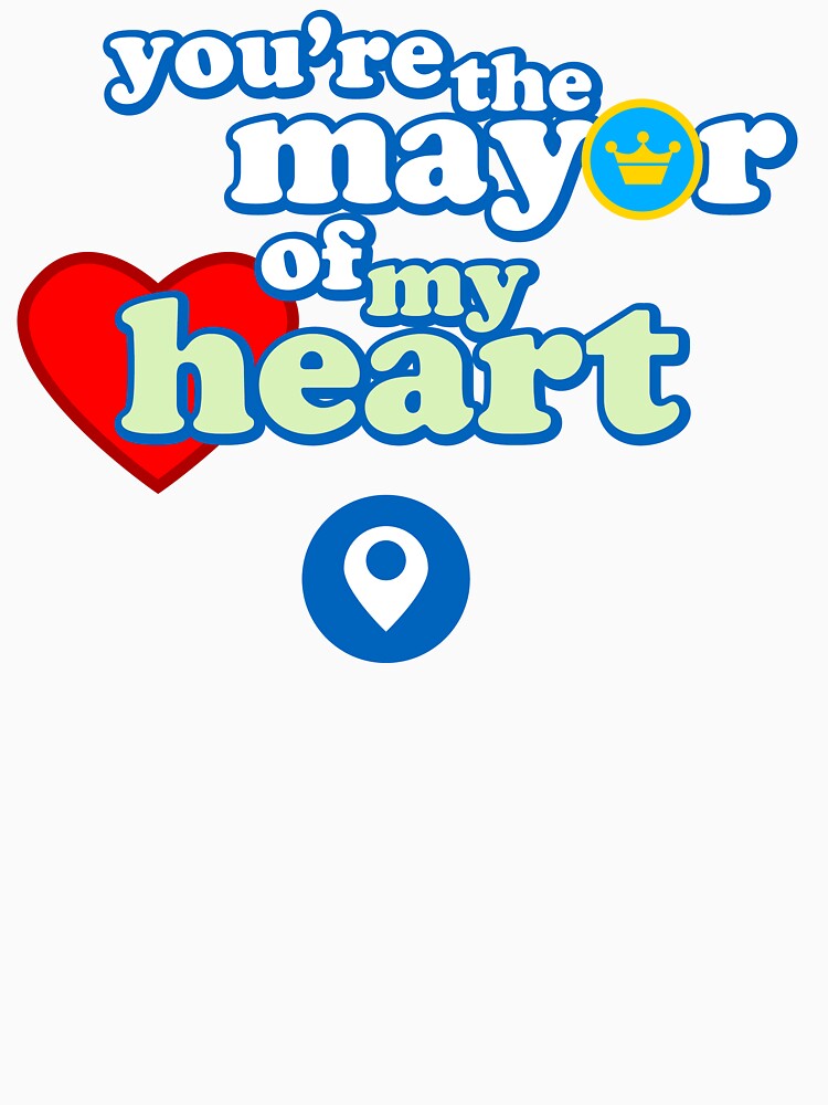 You're the mayor of my heart by artlung