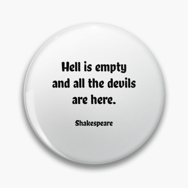 Item preview, Hell is empty and all the devils are here Shakespeare Quotes designed and sold by Inspirationmotivation.