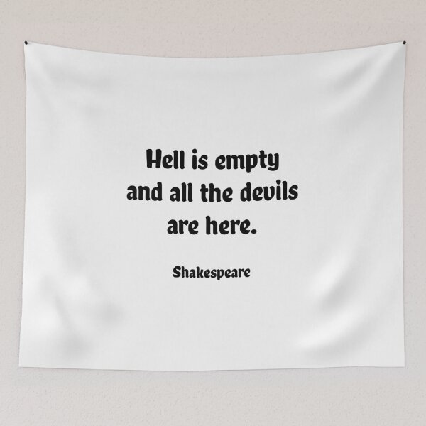 Item preview, Hell is empty and all the devils are here Shakespeare Quotes designed and sold by Inspirationmotivation.