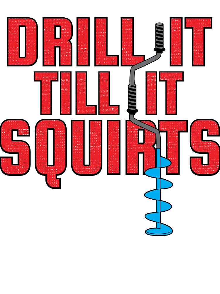 Drill It Till It Squirts Funny Ice Fishing graphic Kids T-Shirt for Sale  by tronictees