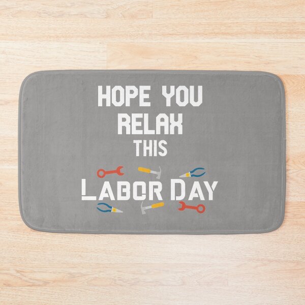 Item preview, Hope you relax this Labor Day ,Awesome gift for workers   designed and sold by abdelhak2005.
