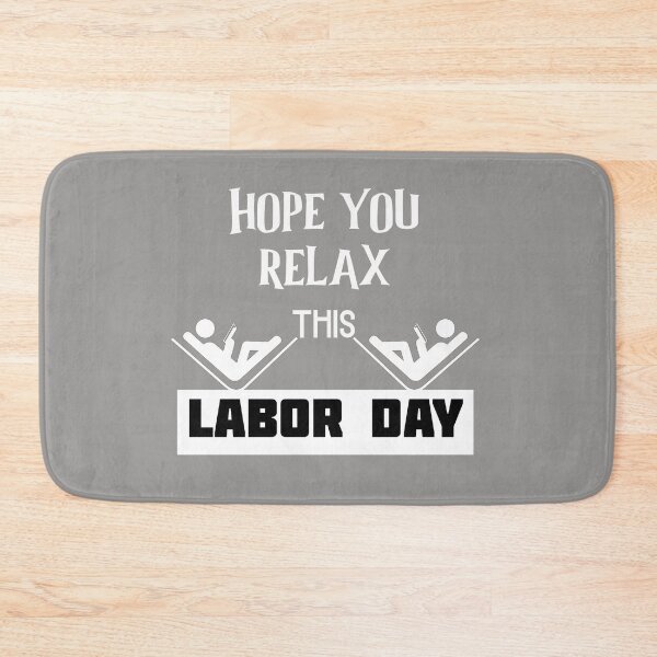 Item preview, Hope you relax this Labor Day ,Awesome gift for workers   designed and sold by abdelhak2005.